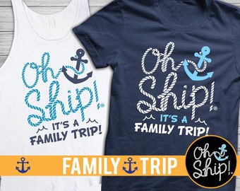 Matching Family Cruise Shirts, Family Cruise Shirts, Family Cruise T-Shirts, Oh Ship it's a Family trip, Cruise shirts, Oh Ship Shirts