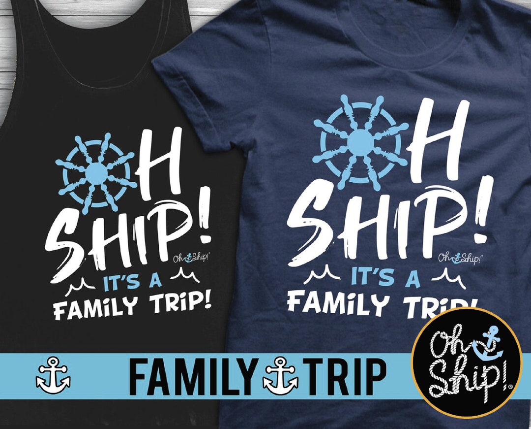 Cruise Shirts, Family Cruise Shirts, Family Cruise T-shirts, Oh Ship It ...