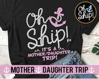 Cruise Mother Daughter Shirts, Mother Daughter trip, Cruise Shirts, Girls trip,  Cruise Tanks for women, Oh Ship It's a Mother Daughter Trip