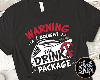 Warning I Bought The Drink Package, Cruise Shirts, drinking cruise, Cruise Iron On, Oh Ship, Warning I bought the Drink Package Shirt