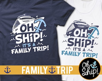 Cruise Shirts, Family Cruise Shirts, Family Cruise T-Shirts, Oh Ship it's a Family trip, Cruise TShirts, Family Cruise, Cruise Tanks