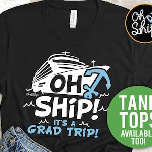 Cruise Shirts, Grad Trip, Graduation cruise, Family Cruise T-Shirts, Oh Ship it&#39;s a Grad Trip, Cruise TShirts, Cruise Graduation Shirts