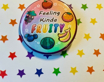 Feeling Kinda Fruity Pinback Button MADE TO ORDER