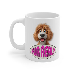 Fur Real Dog  Mug, Cute Dog lover mug,  Dog Owner Gift, g, Dog pun mug. Fur Real mug