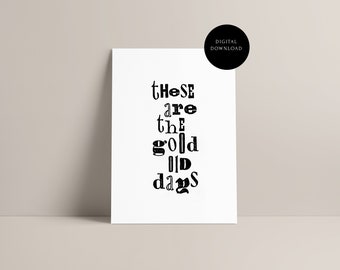 Good Old Days — Black White Poster, Typography Wall Art, Quote Design, Minimal Poster, For Home | DIGITAL PRINT 8x10 11x14 12x12 16x20 18x24