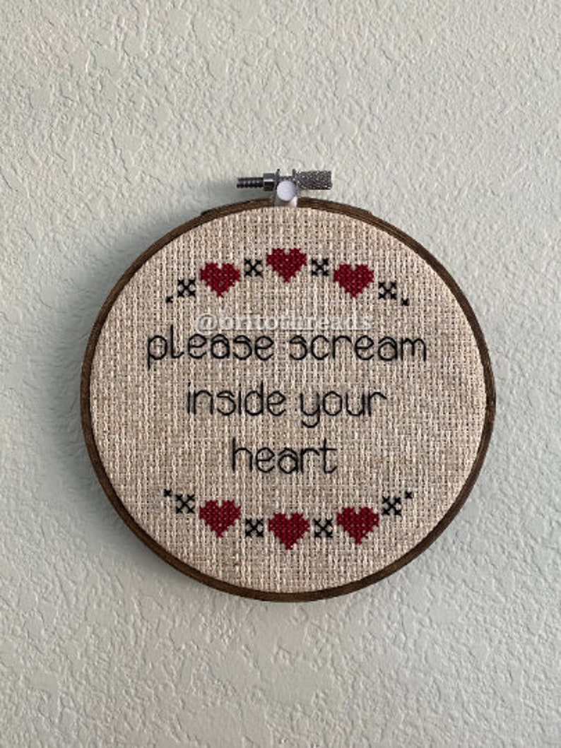 please scream inside your heart 5 Embroidery Hoop MADE TO ORDER
