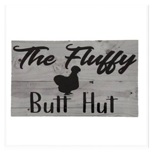 Fluffy Butt Hut Silkie Chicken Sign