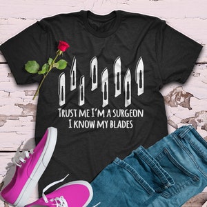 Funny Surgeon T-Shirt: &#39;Trust Me I&#39;m Basically A Surgeon&#39; Gift