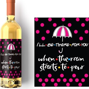 Friends Wine Label: I&#39;ll Be There For You, Waterproof Matte Sticker