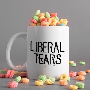 Liberal Tears Funny Coffee Mug: Novelty Gift