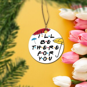 Ornament, Friend ornament, I&#39;ll Be There, Friends, Ornament, Friend Gift, Christmas Ornament, Umbrellas