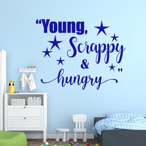 Young, Scrappy and Hungry Quote Hamilton Wall Decal Vinyl Girls Boys Room Children Nursery Decal