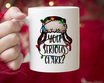 You Serious Clark Christmas Mug: Funny Vacation Quote Coffee Mug