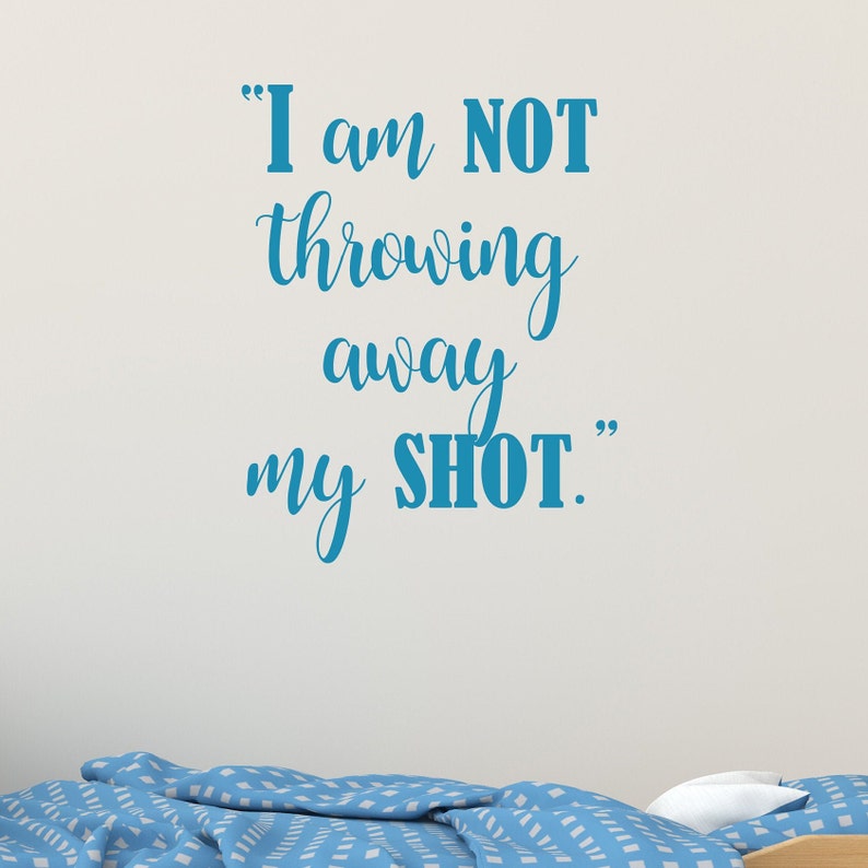 I am not throwing away my shot Quote Hamilton Wall Decal Vinyl Etsy