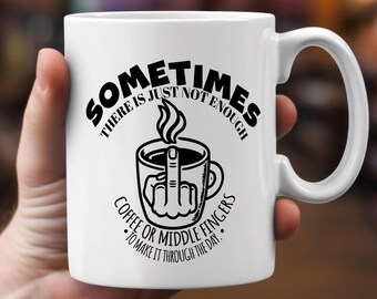 Funny Coffee Mug: Not Enough Coffee or Middle Fingers, Sarcastic Gift