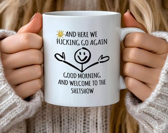 And Here We Go Again Coffee Mug | Funny, Unique Ceramic Gift for Coffee Lovers, Printed on Both Sides