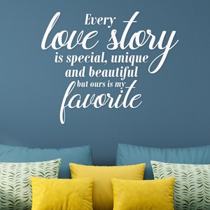 Every love story is special wall decal, Wall Decor, Quote Wall Decal, Living room, Decor