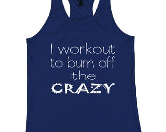 I workout to burn off the crazy - Ladies Athletic Tank - multiple colors available