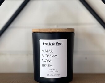 Mama.Mom.Mommy.Bruh Soy Candle