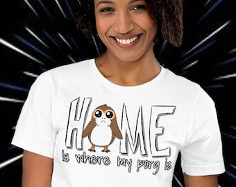 Home Porg Shirt / Home is where my porg is shirt / by SeeYaEarSoon / Tomorrowland Design