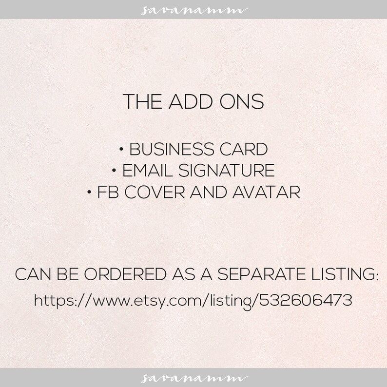 May include: A light beige graphic with the text "THE ADD ONS" and bullet points listing "BUSINESS CARD", "EMAIL SIGNATURE", and "FB COVER AND AVATAR". The text "CAN BE ORDERED AS A SEPARATE LISTING" is also included, along with a URL.