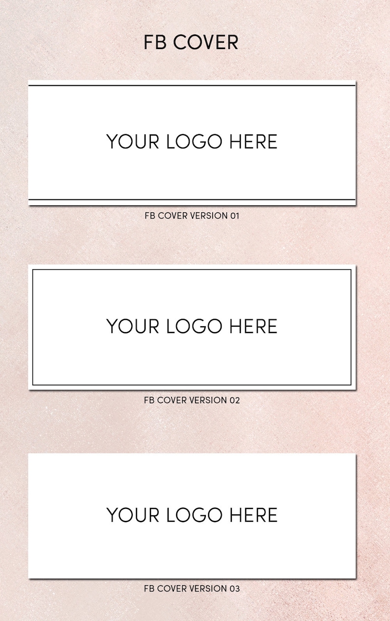 May include: Three Facebook cover designs with the text "FB COVER" at the top. Each design features a white rectangular space with the text "YOUR LOGO HERE". The versions are labeled "FB COVER VERSION 01", "02", and "03".