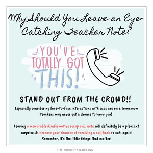 Puede incluir: Un fondo azul claro con un gr&aacute;fico de tel&eacute;fono blanco y el texto "Why Should You Leave an Eye Catching Teacher Note?" en negro. El texto "You've Totally Got This!" est&aacute; en rosa, morado y azul. El texto "Stand Out From The Crowd!!" est&aacute; en negro. El texto "Especially considering face-to-face interactions with subs are rare, homeroom teachers may never get a chance to know you!" est&aacute; en negro. El texto "Leaving a memorable & informative recap sub. note will definitely be a pleasant surprise, & increase your chances of receiving a call back to sub. again! Remember, it's the little things that matter!" est&aacute; en negro. El texto "MINORDETAILDESIGN" est&aacute; en negro.
