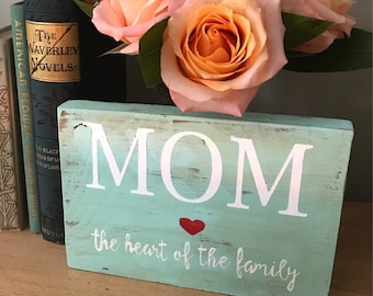 Mom the heart of the family Sign | Wooden Sign | Farmhouse Sign | Rustic wooden sign | Mothers Day | Gifts for her