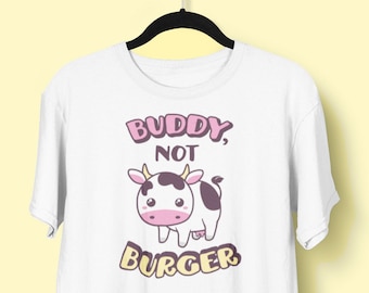 Vegan Shirt, Buddy Not Burger - Cow Lover Shirt, Animal Rights Tshirt, Friends Not Food, Vegan Apparel, funny vegan gift, vegetarian shirt