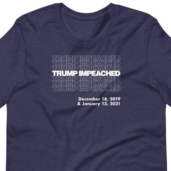 Trump Impeached Twice Shirt - Trump Impeachment T-shirt, Impeached Trump shirt, anti-trump tshirt, impeached president shirt, twice impeach