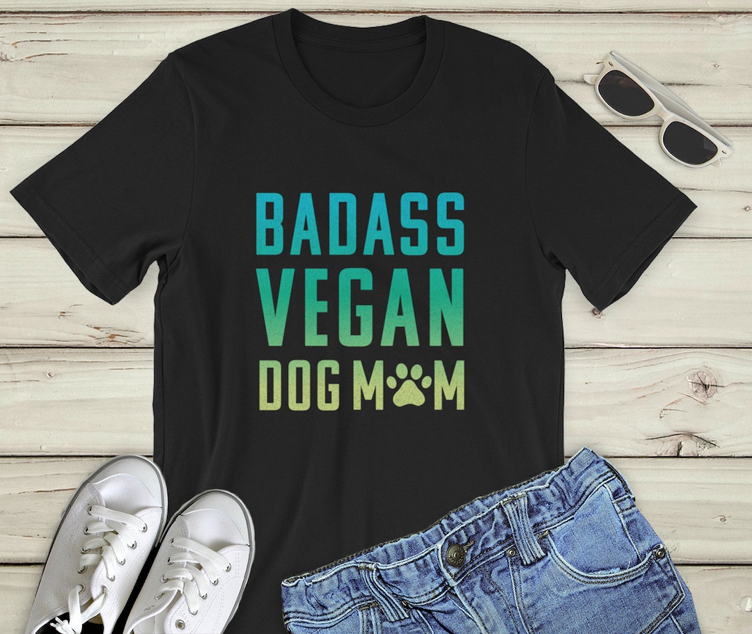 Funny Vegan Dog Mom Shirt Vegan Gift, Vegan Shirt, Dog Mom T Shirt