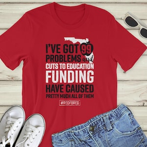 Red for Ed Florida Shirt Unisex 99 Problems Unisex : Red for Ed Shirt, red4ed tee, FL Teacher Shirt, RedForEd TShirt, Teacher Protest
