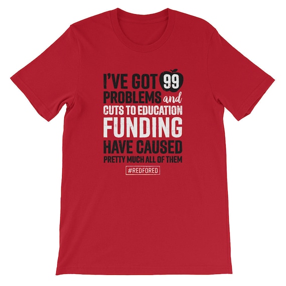 Got 99 Problems State Teachers Union Protest Redfored Shirt Got 99 Problems State Teachers Union Protest Redfored Shirt