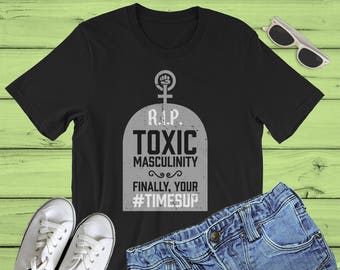 Times Up Shirt, RIP Toxic Masculinity : times up tshirt, timesup shirt, timesup tshirt, feminist shirt, feminism tshirt, times up tee