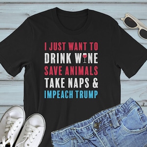 Impeach Trump Shirt for Wine Animals Animal Lovers : anti-trump shirt, funny anti trump shirt, anti trump tshirt, anti-trump t shirt