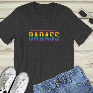 LGBT Pride Shirt : Badass LGBTQ Pride Tshirt, gay pride shirt, lesbian pride shirt, rainbow pride, pride flag shirt, lgbt tee, pride unisex