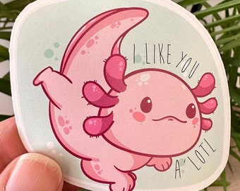 Axolotl Sticker/ Waterproof Sticker/ I Like You Sticker/ Cute Funny Sticker/ Cute Sticker/ Funny Sticker/  FREE SHIPPING