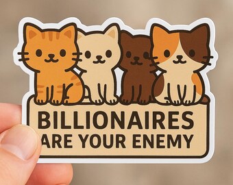 Billionaires Are Your Enemy Cat Aufkleber - Lustiges anti-kapitalistisches wasserdichtes Vinyl