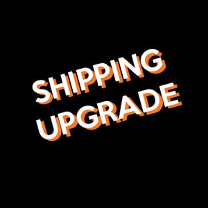 SHIPPING UPGRADE
