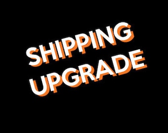 SHIPPING UPGRADE