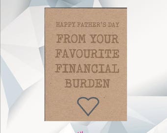 HAPPY FATHER'S DAY From Your Favourite Financial Burden, Happy Fathers Day, Fathers day Card, Funny Fathers Day Card, Dad Day Card