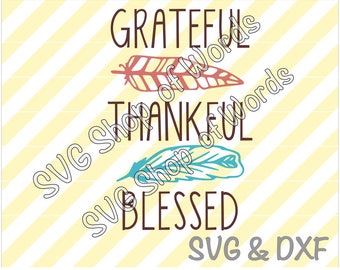 Thankful Grateful Blessed SVG - Thankful Feather Svg - SVG File - DXF File - Read Details!