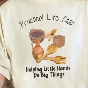 Practical Life Club helping little hands do big things T-Shirt | Earthy Design | Montessori Vibe | Peaceful