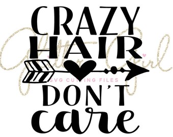 Crazy Hair Don T Care Cutting File Svg Dxf Files Etsy