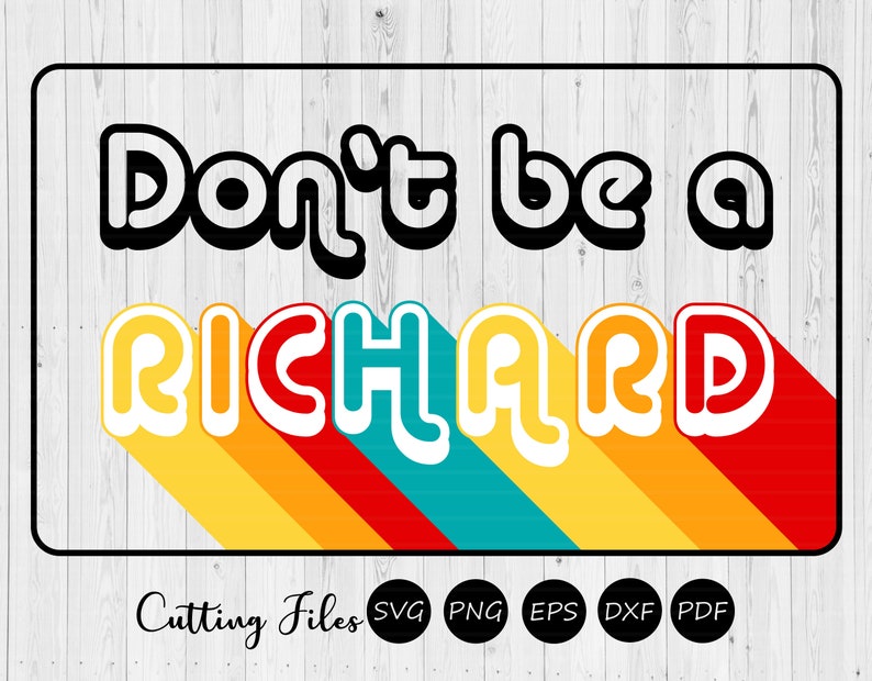 Download Cricut Cameo Silhouette Dont Be A Richard Retro T Shirt Design Svg Cut Files Retro Yellowimages Mockups