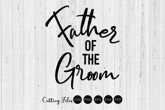 Download Father Of The Groom Svg Cut Files Wedding Svg Etsy