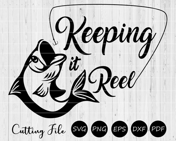 Download Keeping It Reel Svg Cut File Fishing Pun Quote Cut Etsy