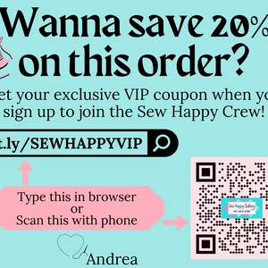 May include: A pink and blue graphic with a sewing needle and thread, a spool of thread, and a QR code. The text reads "Wanna save 20% on this order? Get your exclusive VIP coupon when you sign up to join the Sew Happy Crew! bit.ly/SEWHAPPYVIP Type this in browser or Scan this with phone Andrea Sew Happy Quilting"
