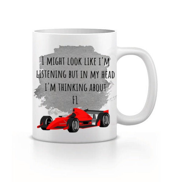 I Might Look Like I'm Listening But Thinking ABout F1, Formula 1 Fan, Present Foe F1 Lover, Car Gift, F1 Mug