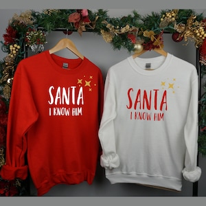 Santa I Know Him Christmas Jumper, Xmas Elf Sweatshirt, Fun Christmas Ladies Jumper